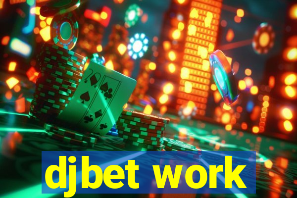 djbet work